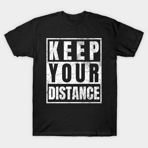 Keep Your Distance T-Shirt by IndiPrintables